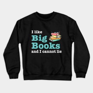 I like big books and I cannot lie Crewneck Sweatshirt